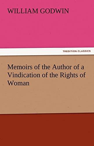 Stock image for Memoirs of the Author of a Vindication of the Rights of Woman TREDITION CLASSICS for sale by PBShop.store US