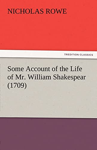 9783842480926: Some Account of the Life of Mr. William Shakespear (1709) (TREDITION CLASSICS)