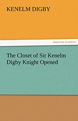 Imagen de archivo de The Closet of Sir Kenelm Digby Knight Opened a la venta por Lucky's Textbooks