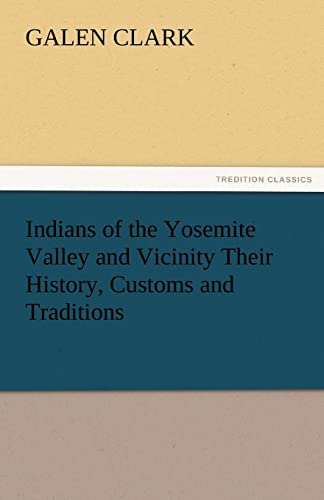 Beispielbild fr Indians of the Yosemite Valley and Vicinity Their History, Customs and Traditions zum Verkauf von Lucky's Textbooks