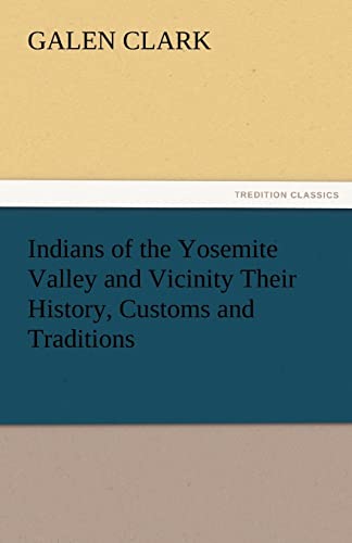 Stock image for Indians of the Yosemite Valley and Vicinity Their History, Customs and Traditions for sale by Lucky's Textbooks