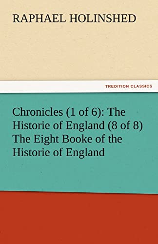 9783842482104: Chronicles (1 of 6): The Historie of England (8 of 8) The Eight Booke of the Historie of England