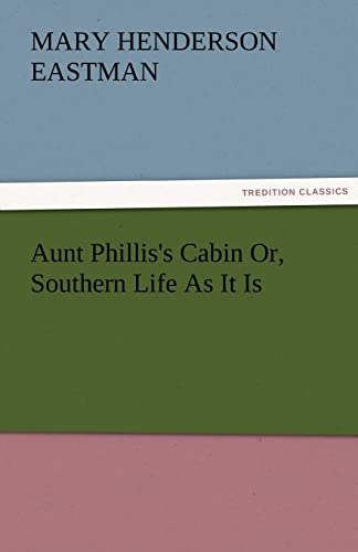 Beispielbild fr Aunt Phillis's Cabin Or, Southern Life As It Is zum Verkauf von Lucky's Textbooks