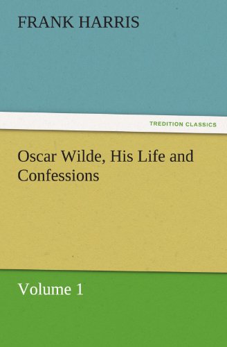 Oscar Wilde, His Life and Confessions Volume 1 (9783842482630) by Harris, Frank
