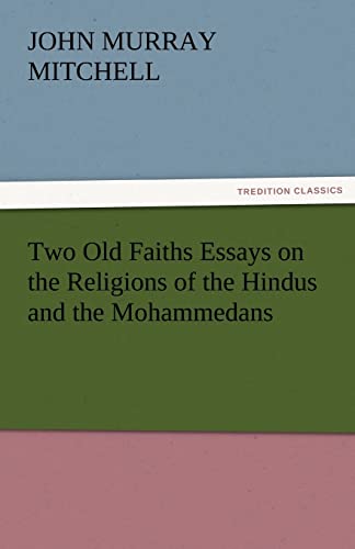 Stock image for Two Old Faiths Essays on the Religions of the Hindus and the Mohammedans for sale by Lucky's Textbooks