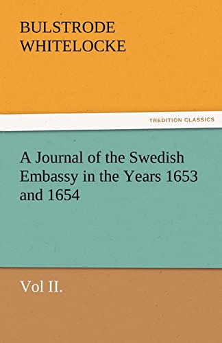 Stock image for A Journal of the Swedish Embassy in the Years 1653 and 1654, Vol II. for sale by Lucky's Textbooks