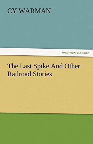 The Last Spike and Other Railroad Stories (9783842484535) by Warman, Cy