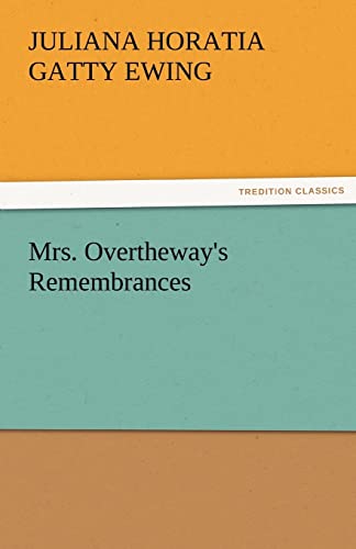 Mrs. Overtheway's Remembrances (9783842485105) by Ewing, Juliana Horatia Gatty