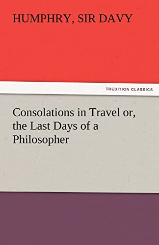 9783842485372: Consolations in Travel or, the Last Days of a Philosopher (TREDITION CLASSICS)