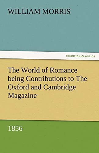 Stock image for The World of Romance Being Contributions to the Oxford and Cambridge Magazine, 1856 for sale by Lucky's Textbooks