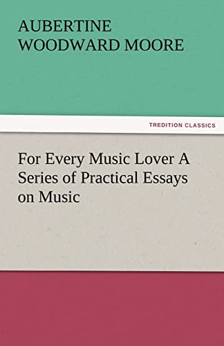 Stock image for For Every Music Lover a Series of Practical Essays on Music for sale by Lucky's Textbooks