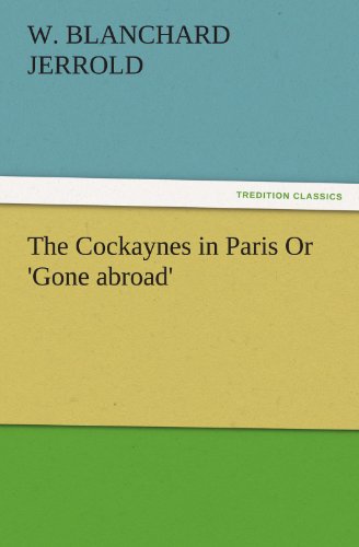 Imagen de archivo de The Cockaynes in Paris or 'Gone Abroad' a la venta por Lucky's Textbooks