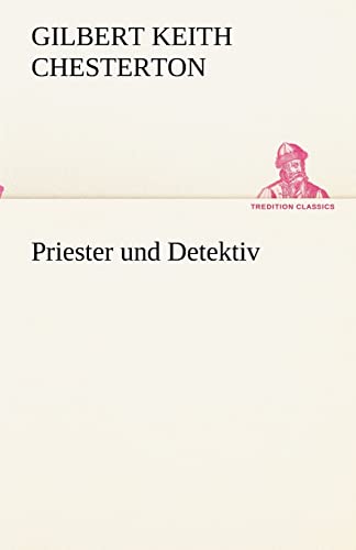 Priester und Detektiv (German Edition) (9783842488854) by Chesterton, G K