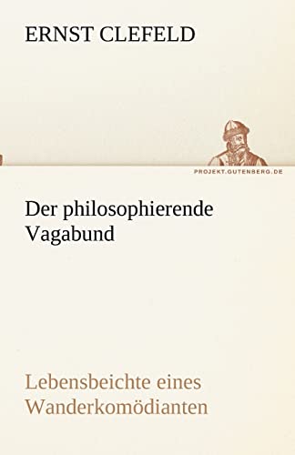 9783842488885: Der philosophierende Vagabund: Lebensbeichte eines Wanderkomdianten (TREDITION CLASSICS)