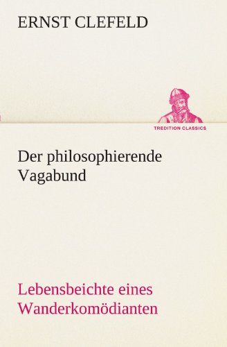 9783842488885: Der philosophierende Vagabund: Lebensbeichte eines Wanderkomdianten (TREDITION CLASSICS)
