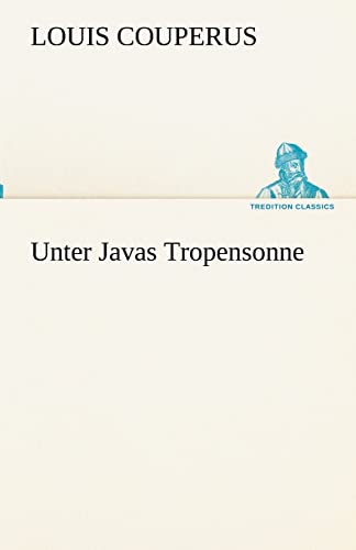 Unter Javas Tropensonne (German Edition) (9783842489028) by Couperus, Louis