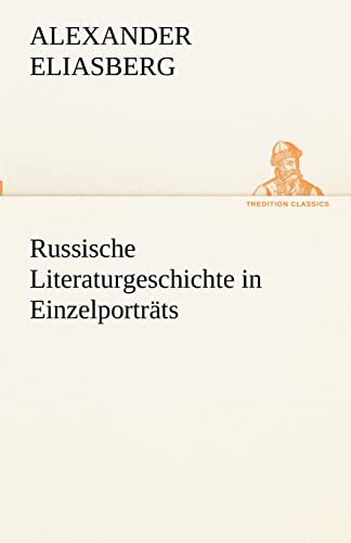 9783842489295: Russische Literaturgeschichte in Einzelportrats (TREDITION CLASSICS)