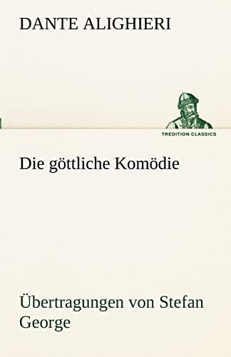 9783842489899: Die Gottliche Komodie - Ubertragungen Von Stefan George (TREDITION CLASSICS)