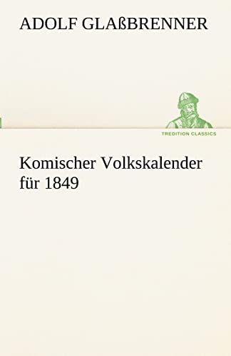 Imagen de archivo de Komischer Volkskalender Fur 1849 (German Edition) a la venta por Lucky's Textbooks