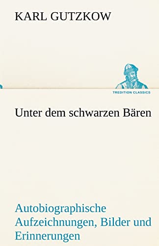 Unter Dem Schwarzen Baren (German Edition) (9783842490222) by Gutzkow, Karl