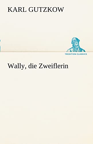 9783842490246: Wally, Die Zweiflerin (TREDITION CLASSICS)