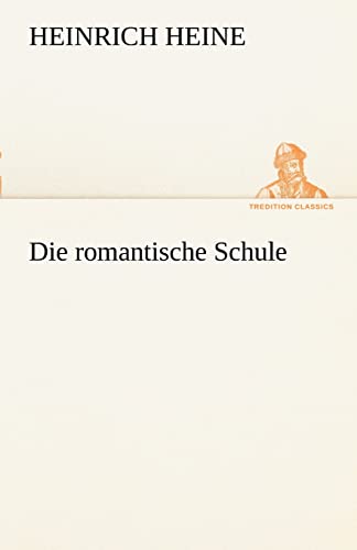 9783842490505: Die Romantische Schule (TREDITION CLASSICS)