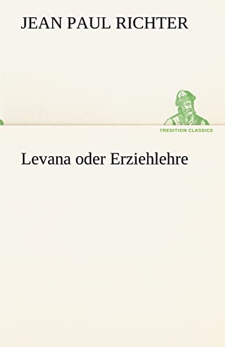 Beispielbild fr Levana Oder Erziehlehre (German Edition) zum Verkauf von Lucky's Textbooks