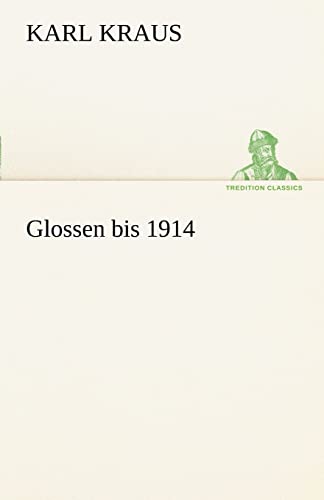 Glossen Bis 1914 (German Edition) (9783842491403) by Kraus, Karl