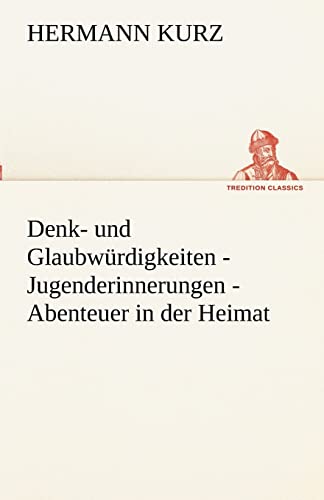9783842491489: Denk- Und Glaubw Rdigkeiten - Jugenderinnerungen - Abenteuer in Der Heimat (TREDITION CLASSICS)