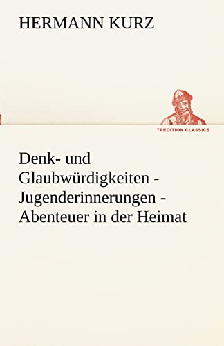 9783842491489: Denk- und Glaubwrdigkeiten - Jugenderinnerungen - Abenteuer in der Heimat