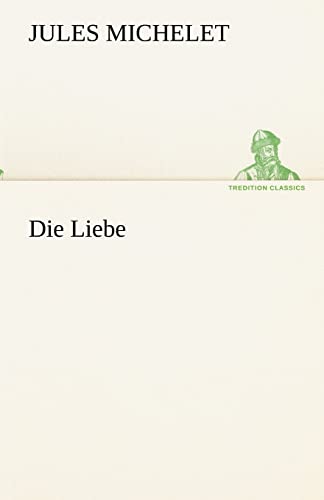 9783842492011: Die Liebe (TREDITION CLASSICS)