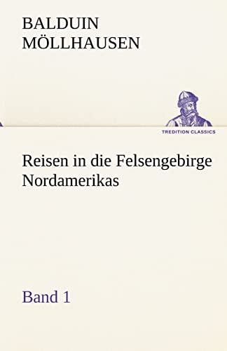Beispielbild fr Reisen in Die Felsengebirge Nordamerikas - Band 1 (German Edition) zum Verkauf von Lucky's Textbooks