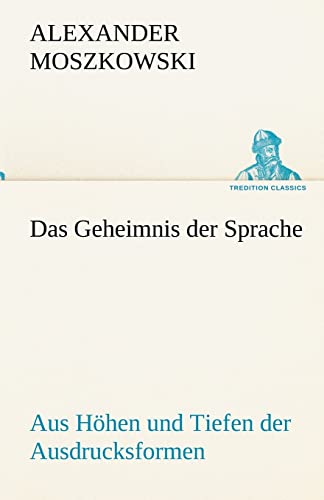 Stock image for Das Geheimnis der Sprache: Aus Hhen und Tiefen der Ausdrucksformen (TREDITION CLASSICS) for sale by medimops