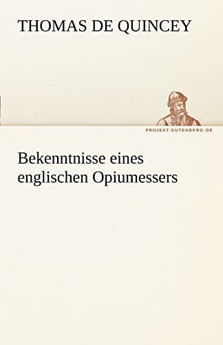 9783842492509: Bekenntnisse Eines Englischen Opiumessers (German Edition)