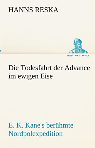 Stock image for Die Todesfahrt der Advance im ewigen Eise (German Edition) for sale by Lucky's Textbooks