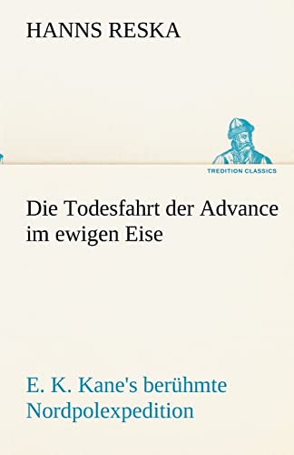 9783842492622: Die Todesfahrt der Advance im ewigen Eise (German Edition)