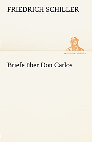 Stock image for Briefe ber Don Carlos (TREDITION CLASSICS) for sale by medimops