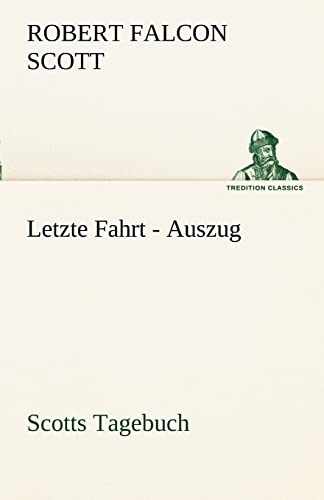 Stock image for Letzte Fahrt - Auszug: Scotts Tagebuch (TREDITION CLASSICS) for sale by medimops
