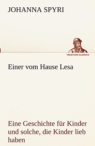 Einer Vom Hause Lesa (German Edition) (9783842493575) by Spyri, Johanna