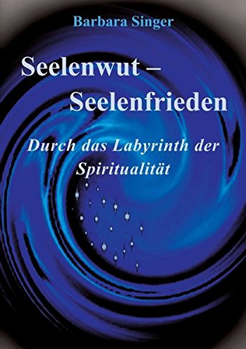 Beispielbild fr Seelenwut - Seelenfrieden: Durch das Labyrinth der Spiritualitt zum Verkauf von medimops