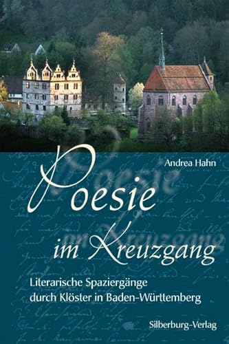 Beispielbild fr Poesie im Kreuzgang: Literarische Spaziergnge durch Klster in Baden-Wrttemberg zum Verkauf von medimops