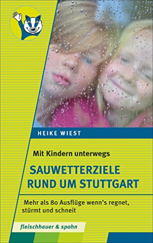 Beispielbild fr Mit Kindern unterwegs - Sauwetterziele rund um Stuttgart: 80 Ausflge wenn's regnet, strmt und schneit zum Verkauf von medimops