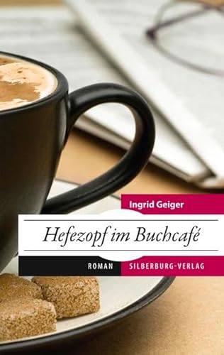 Hefezopf im Buchcafé: Roman - Geiger, Ingrid