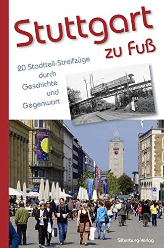 Beispielbild fr Stuttgart zu Fu: 20 Stadtteil-Streifzge durch Geschichte und Gegenwart zum Verkauf von medimops