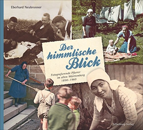 Beispielbild fr Der himmlische Blick: Fotografierende Pfarrer im alten Wrttemberg 1890-1960 zum Verkauf von medimops