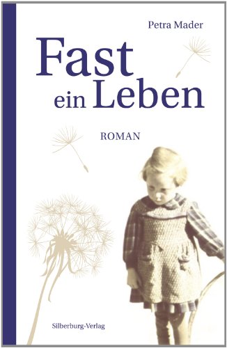 Fast ein Leben: Roman : Roman - Petra Mader