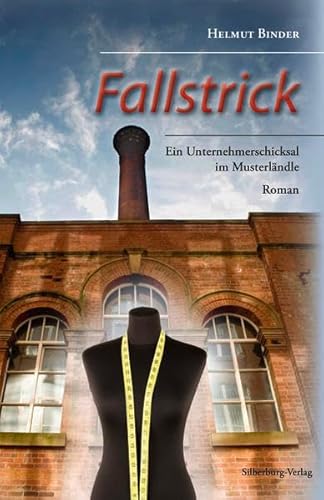 Fallstrick: Ein Unternehmerschicksal im Musterländle. Roman - Binder, Helmut