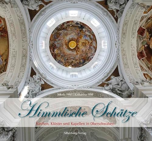 Stock image for Himmlische Schtze: Kirchen, Klster und Kapellen in Oberschwaben for sale by medimops