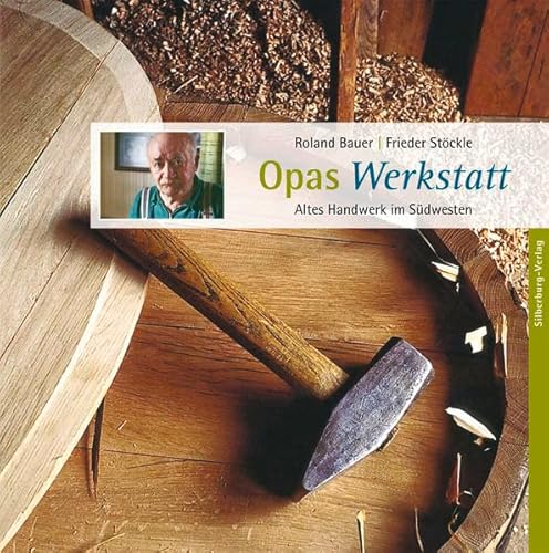 Beispielbild fr Opas Werkstatt: Altes Handwerk im Sdwesten zum Verkauf von medimops