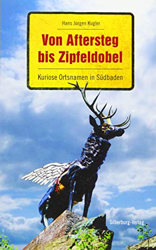 Beispielbild fr Von Aftersteg bis Zipfeldobel: Kuriose Ortsnamen in Sdbaden zum Verkauf von medimops